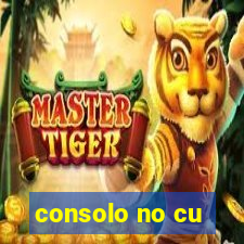 consolo no cu